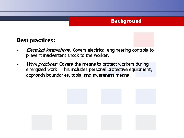 Background Best practices: • Electrical installations: Covers electrical engineering controls to prevent inadvertent shock