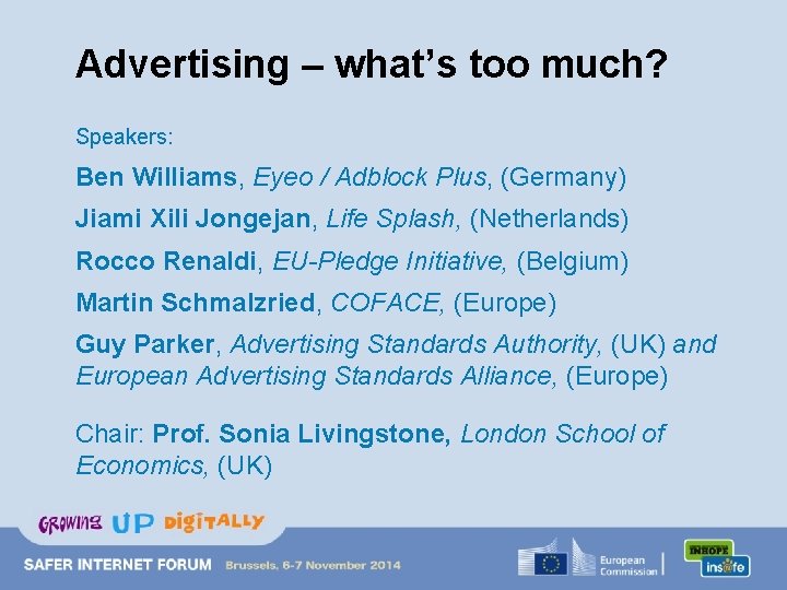 Advertising – what’s too much? Speakers: Ben Williams, Eyeo / Adblock Plus, (Germany) Jiami