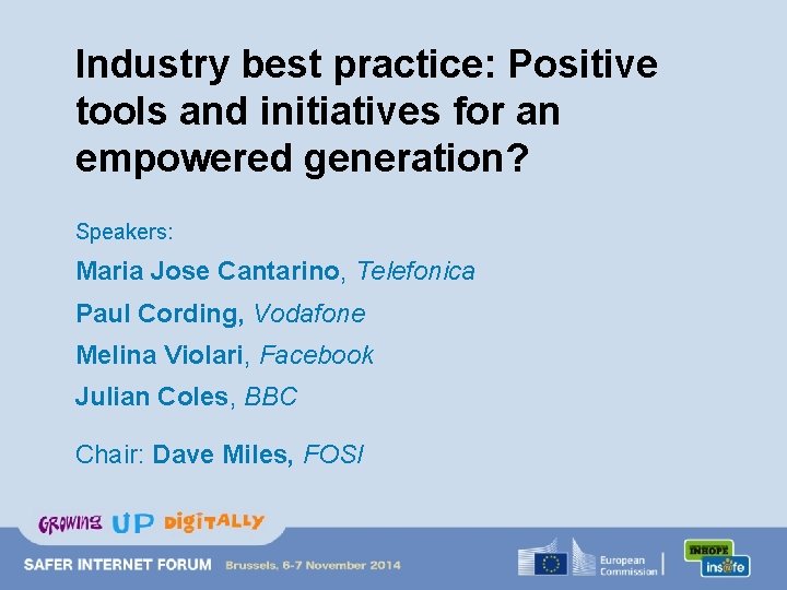 Industry best practice: Positive tools and initiatives for an empowered generation? Speakers: Maria Jose