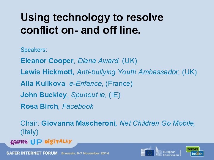 Using technology to resolve conflict on- and off line. Speakers: Eleanor Cooper, Diana Award,