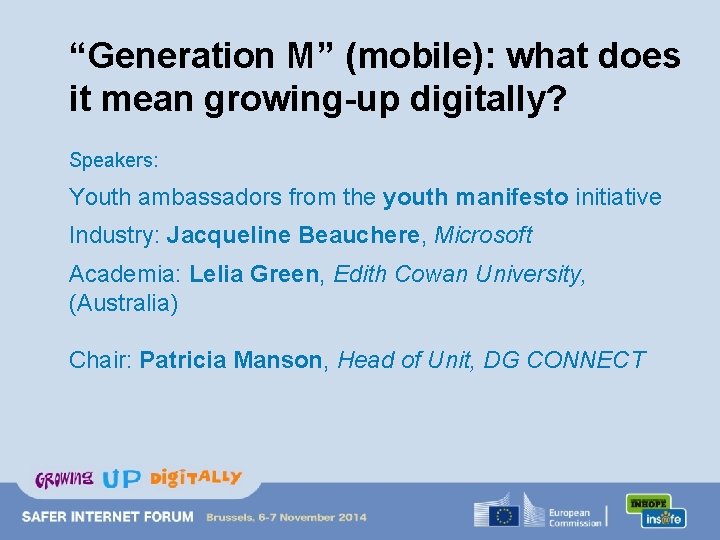 “Generation M” (mobile): what does it mean growing-up digitally? Speakers: Youth ambassadors from the