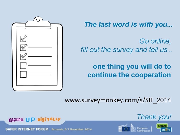 The last word is with you. . . Go online, fill out the survey