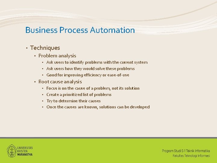 Business Process Automation • Techniques • Problem analysis Ask users to identify problems with