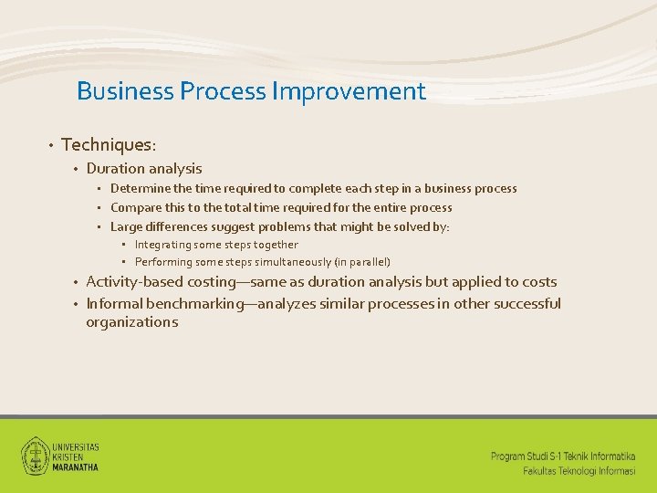 Business Process Improvement • Techniques: • Duration analysis Determine the time required to complete