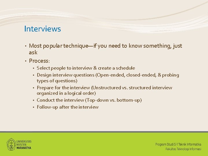 Interviews Most popular technique—if you need to know something, just ask • Process: •