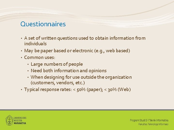 Questionnaires A set of written questions used to obtain information from individuals • May