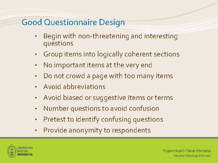 Good Questionnaire Design • • • Begin with non-threatening and interesting questions Group items