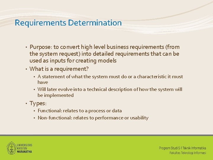 Requirements Determination Purpose: to convert high level business requirements (from the system request) into