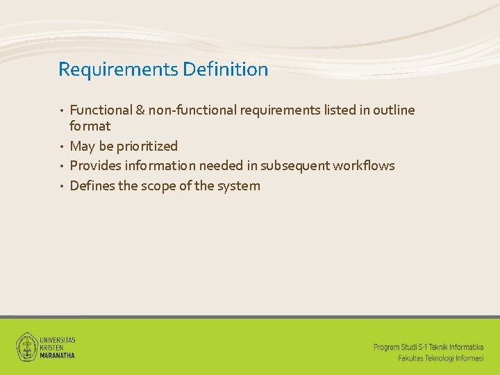 Requirements Definition Functional & non-functional requirements listed in outline format • May be prioritized