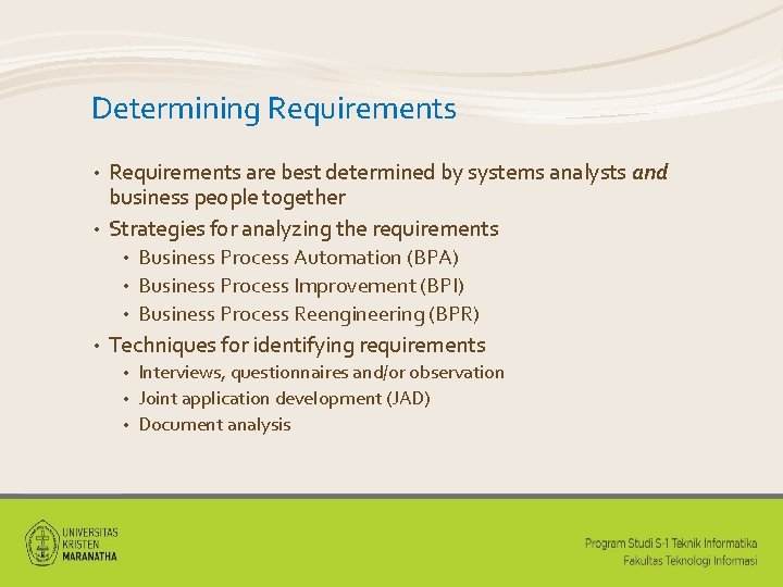 Determining Requirements are best determined by systems analysts and business people together • Strategies