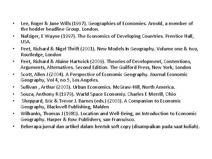  • • • Lee, Roger & Jane Wills (1997). Geographies of Economies. Arnold,