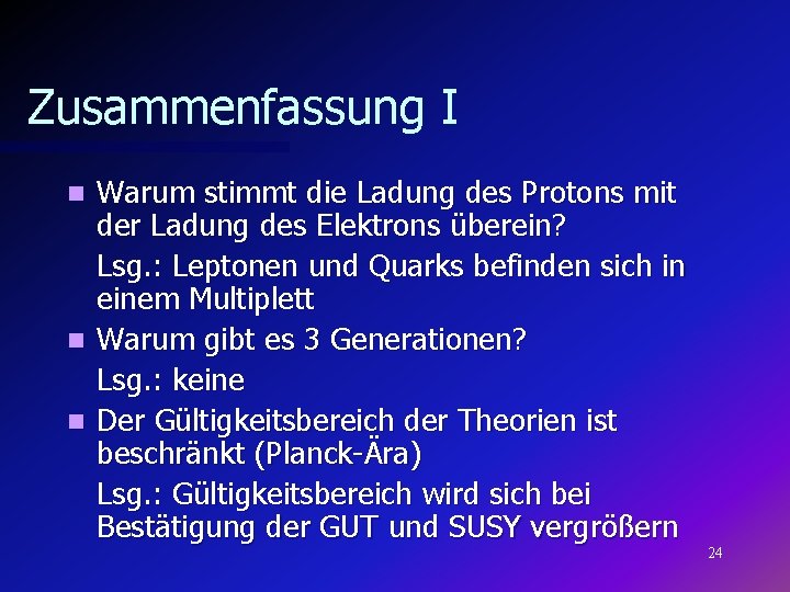 Zusammenfassung I Warum stimmt die Ladung des Protons mit der Ladung des Elektrons überein?