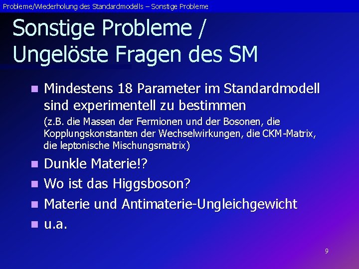 Probleme/Wiederholung des Standardmodells – Sonstige Probleme / Ungelöste Fragen des SM n Mindestens 18