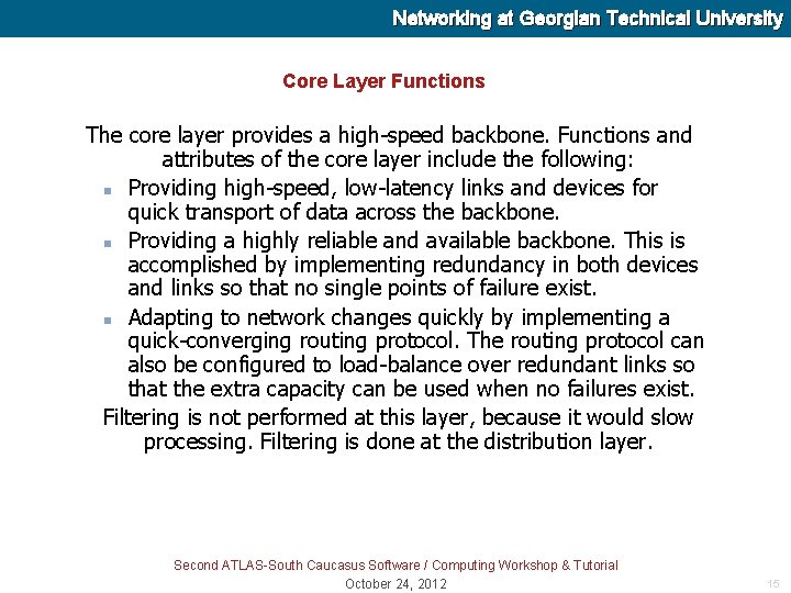 Networking at Georgian Technical University Core Layer Functions The core layer provides a high-speed
