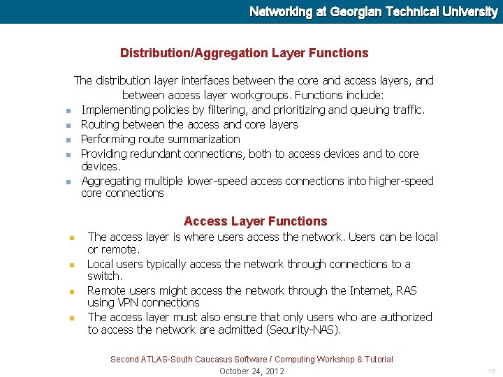 Networking at Georgian Technical University Distribution/Aggregation Layer Functions The distribution layer interfaces between the