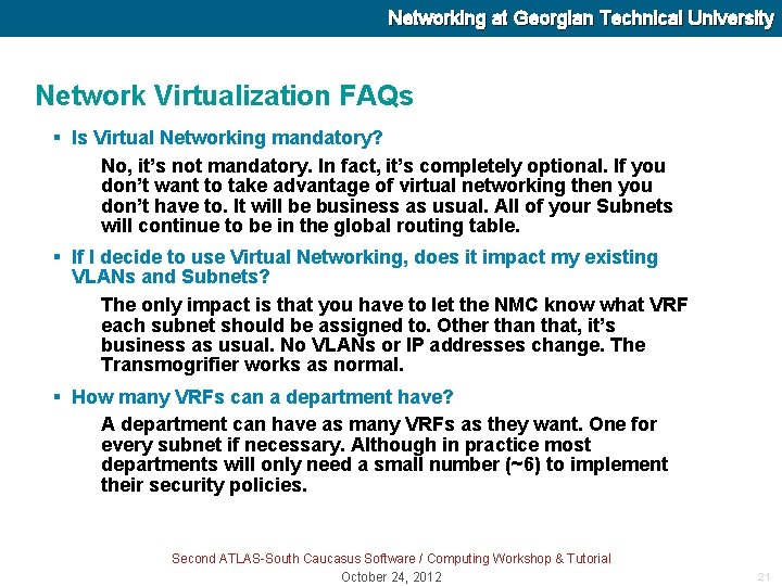 Networking at Georgian Technical University Network Virtualization FAQs § Is Virtual Networking mandatory? No,