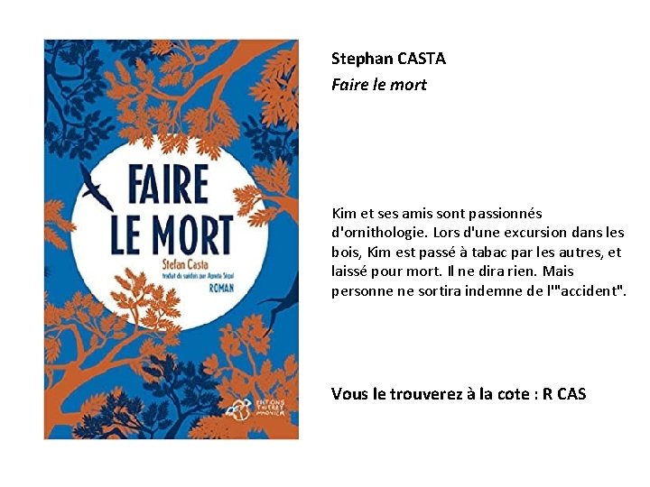 Stephan CASTA Faire le mort Kim et ses amis sont passionnés d'ornithologie. Lors d'une