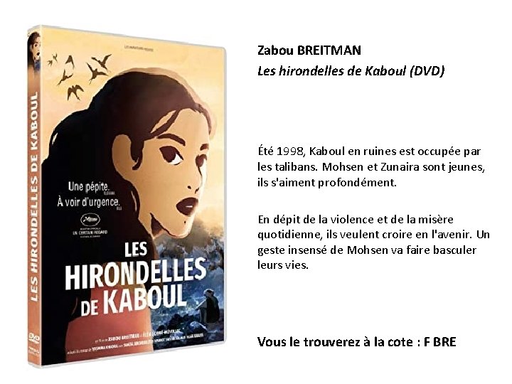 Zabou BREITMAN Les hirondelles de Kaboul (DVD) Été 1998, Kaboul en ruines est occupée