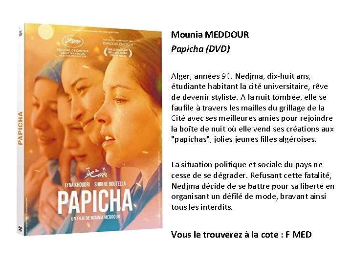 Mounia MEDDOUR Papicha (DVD) Alger, années 90. Nedjma, dix-huit ans, étudiante habitant la cité