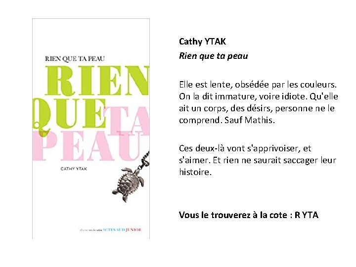 Cathy YTAK Rien que ta peau Elle est lente, obsédée par les couleurs. On