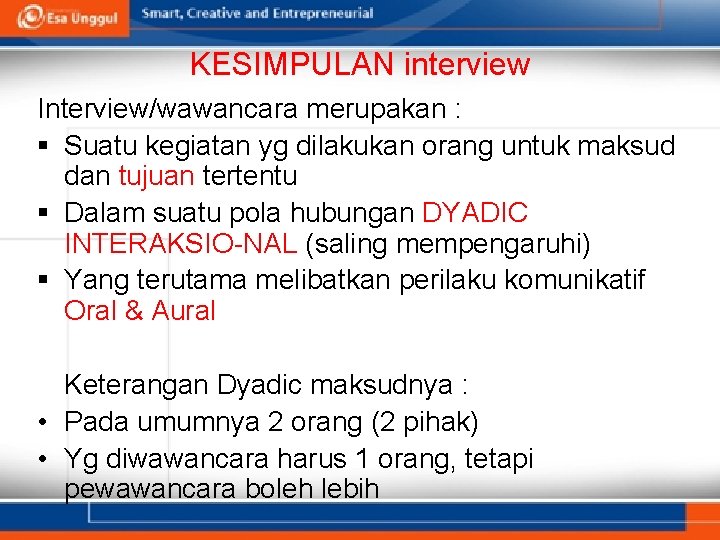 KESIMPULAN interview Interview/wawancara merupakan : § Suatu kegiatan yg dilakukan orang untuk maksud dan