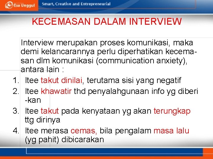 KECEMASAN DALAM INTERVIEW Interview merupakan proses komunikasi, maka demi kelancarannya perlu diperhatikan kecemasan dlm