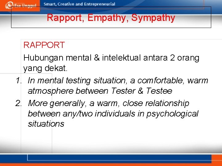 Rapport, Empathy, Sympathy RAPPORT Hubungan mental & intelektual antara 2 orang yang dekat. 1.