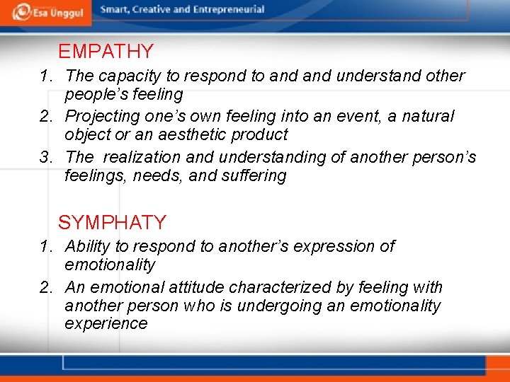 EMPATHY 1. The capacity to respond to and understand other people’s feeling 2. Projecting