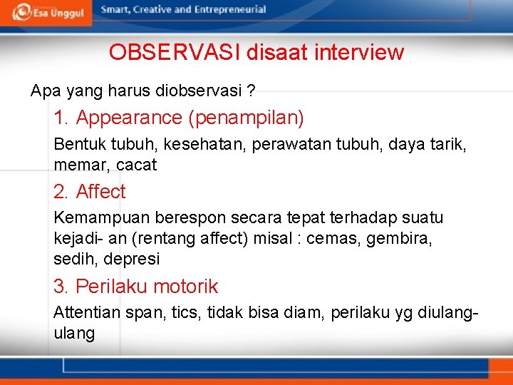 OBSERVASI disaat interview Apa yang harus diobservasi ? 1. Appearance (penampilan) Bentuk tubuh, kesehatan,