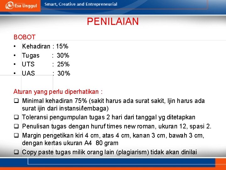 PENILAIAN BOBOT • Kehadiran : 15% • Tugas : 30% • UTS : 25%