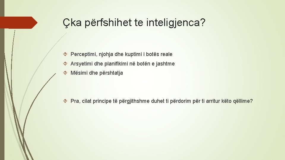 Çka përfshihet te inteligjenca? Perceptimi, njohja dhe kuptimi i botës reale Arsyetimi dhe planifikimi