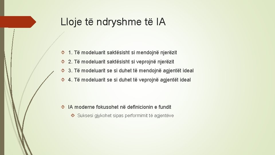 Lloje të ndryshme të IA 1. Të modeluarit saktësisht si mendojnë njerëzit 2. Të