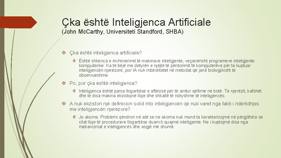 Çka është Inteligjenca Artificiale (John Mc. Carthy, Universiteti Standford, SHBA) Çka është inteligjenca artificiale?