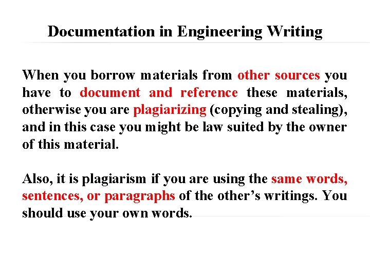 Documentation in Engineering Writing When you borrow materials from other sources you have to