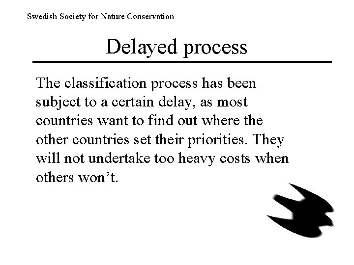 Swedish Society for Nature Conservation Delayed process The classification process has been subject to