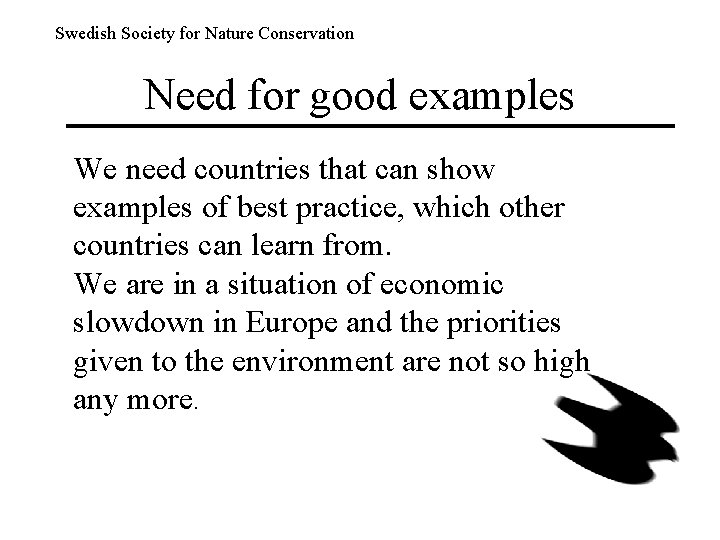 Swedish Society for Nature Conservation Need for good examples We need countries that can