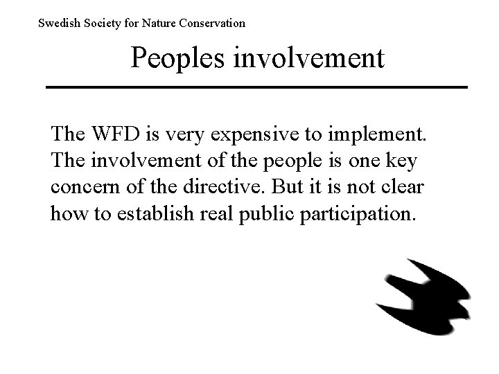 Swedish Society for Nature Conservation Peoples involvement The WFD is very expensive to implement.