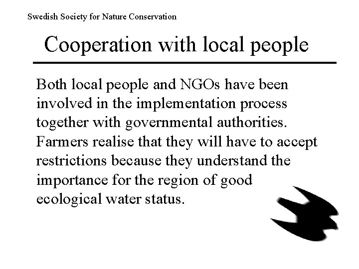 Swedish Society for Nature Conservation Cooperation with local people Both local people and NGOs