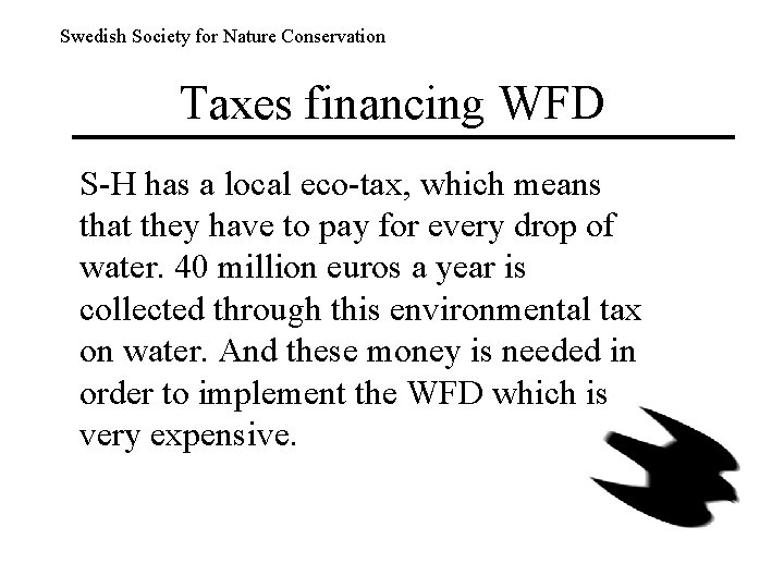 Swedish Society for Nature Conservation Taxes financing WFD S-H has a local eco-tax, which