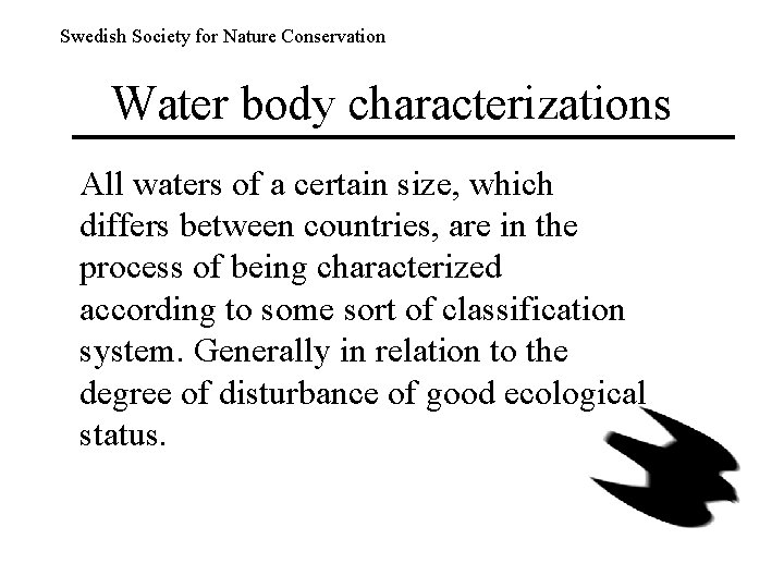 Swedish Society for Nature Conservation Water body characterizations All waters of a certain size,