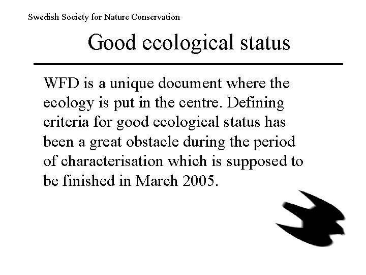 Swedish Society for Nature Conservation Good ecological status WFD is a unique document where