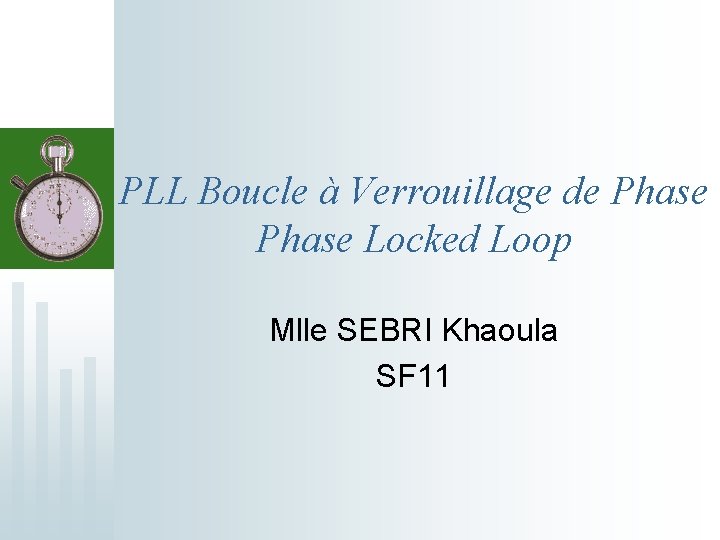  PLL Boucle à Verrouillage de Phase Locked Loop Mlle SEBRI Khaoula SF 11