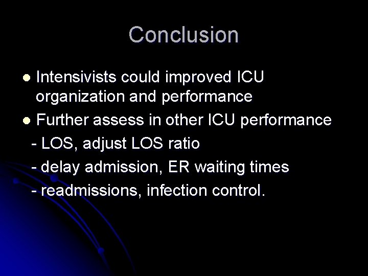 Conclusion Intensivists could improved ICU organization and performance l Further assess in other ICU