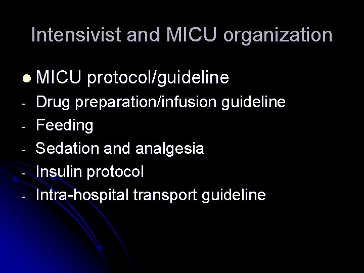 Intensivist and MICU organization l MICU - protocol/guideline Drug preparation/infusion guideline Feeding Sedation and