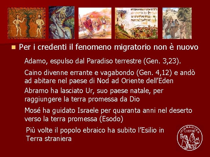 n Per i credenti il fenomeno migratorio non è nuovo Adamo, espulso dal Paradiso