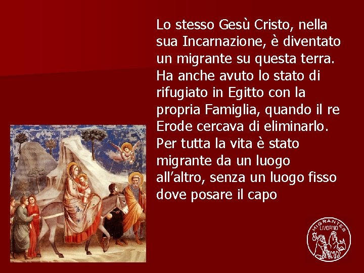 Lo stesso Gesù Cristo, nella sua Incarnazione, è diventato un migrante su questa terra.