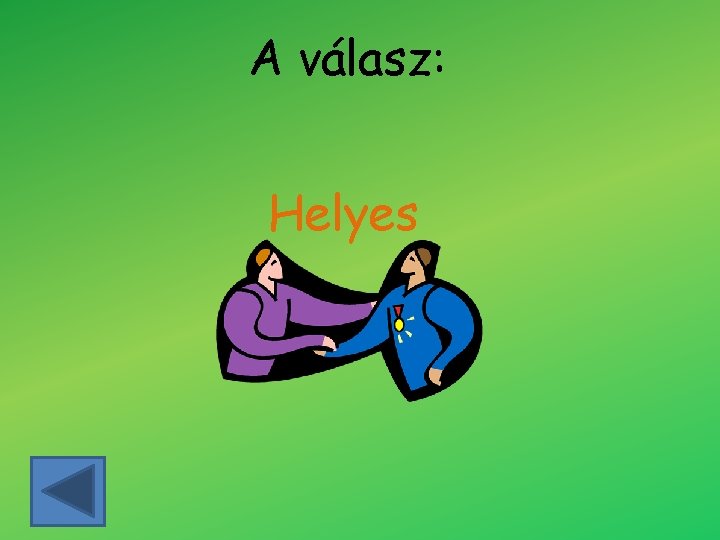 A válasz: Helyes 