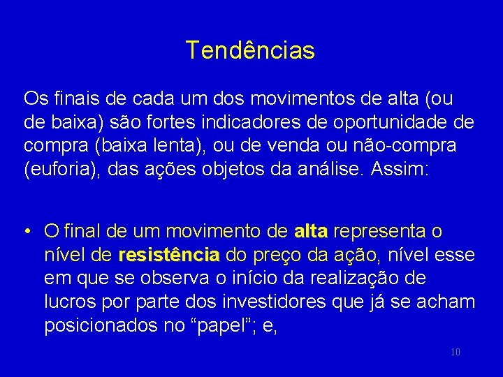 Tendências Os finais de cada um dos movimentos de alta (ou de baixa) são