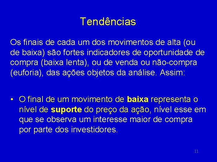 Tendências Os finais de cada um dos movimentos de alta (ou de baixa) são