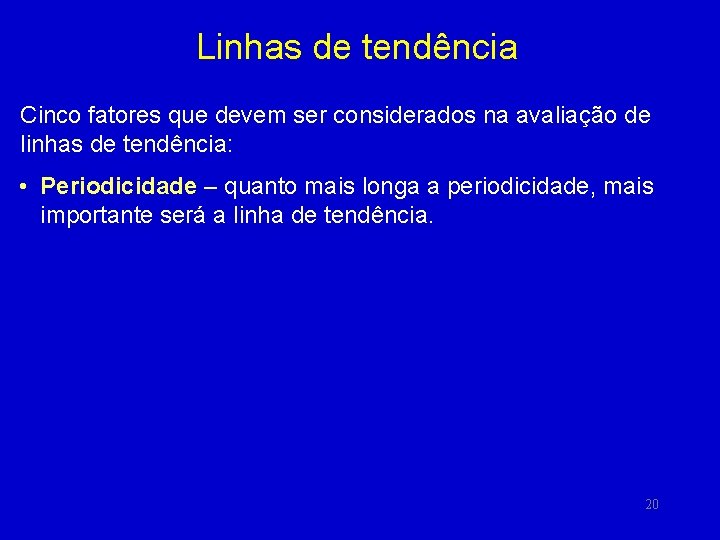 Linhas de tendência Cinco fatores que devem ser considerados na avaliação de linhas de